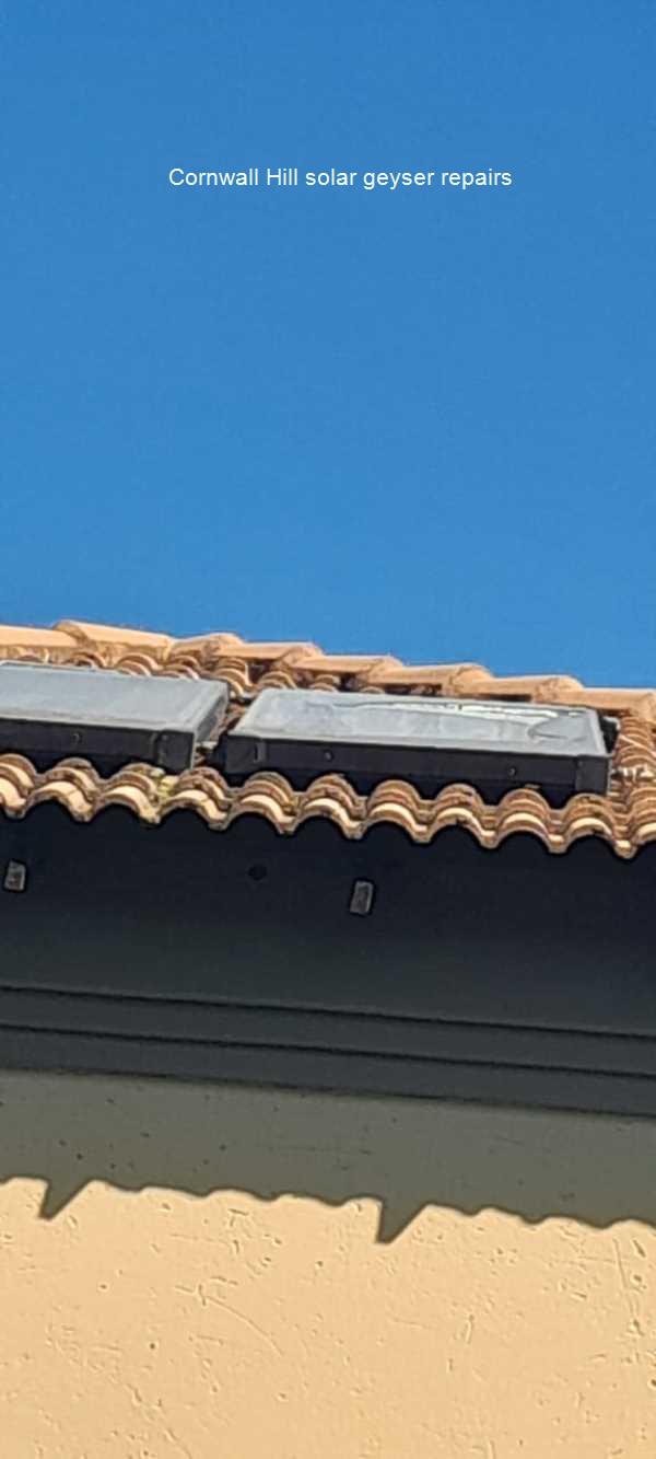 Cornwall Hill solar geyser repair affordable solar geyser repairs in Cornwall Hill offering free call out fees and guarantees on all work done.