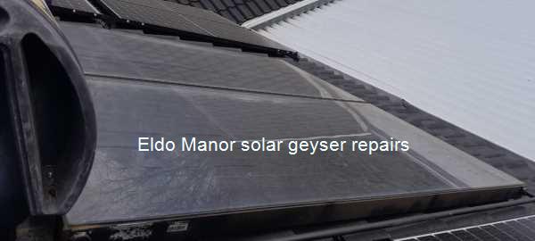 Eldo Manor solar geyser repair making sure every solar geyser repair is done on a first-time right basis in Eldo Manor.