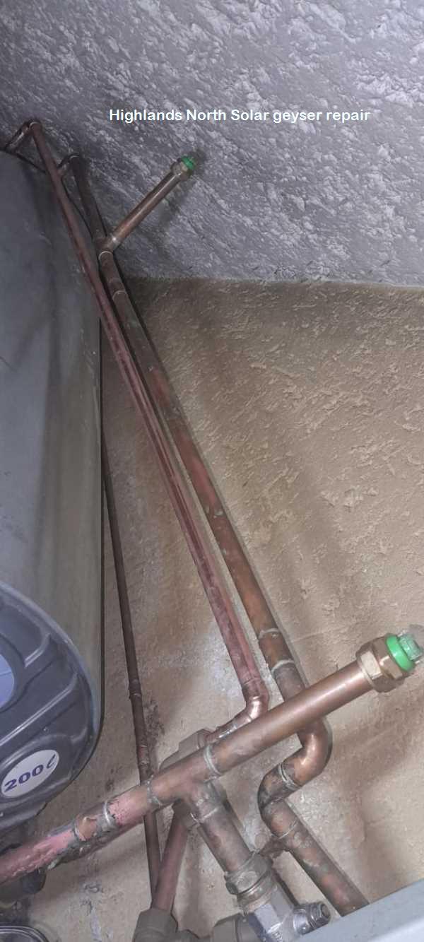 Highlands NorthSolar geyser repairs done by certified plumbers offering an after sales service with a guarantee