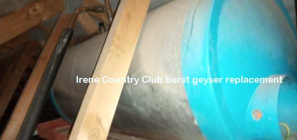 Irene Country Club burst geyser replacement with guarantees and free quotations including a free call out fee.
